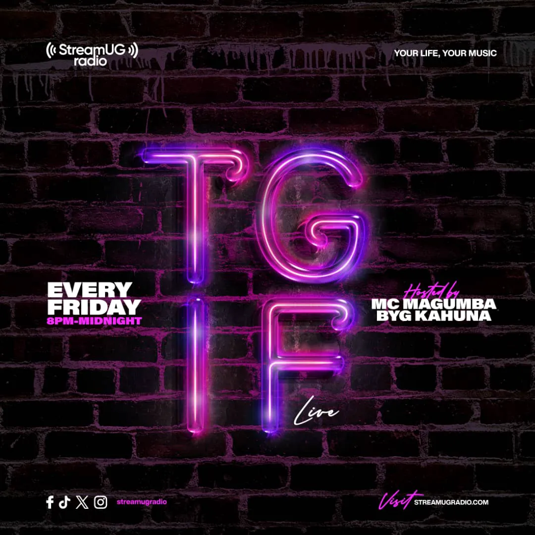 TGIF (Thank God It's Friday) — 8:00 PM – 12:00 AM EAT, with MC Magumba | Byg Kahuna | DJ Nana Pro